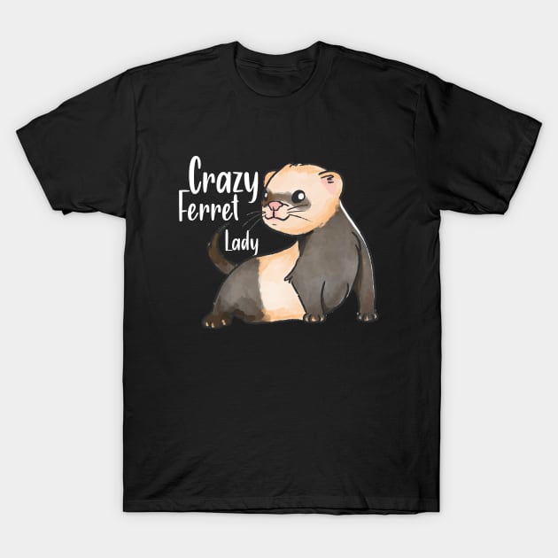 Crazy Ferret Lady , Ferret Quote, Ferret Lover Gift, Ferret Owner Gift,Ferret Mom / Funny ferret gift for mens and womens / ferret idea design T-Shirt by First look